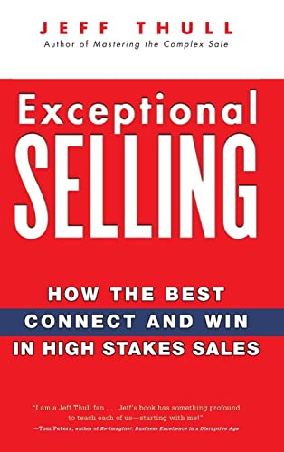 Read Exceptional Selling: How the Best Connect and Win in High Stakes Sales, written by Jeff Thull Read Exceptional Selling: How the Best Connect and Win in High Stakes Sales, written by Jeff Thull