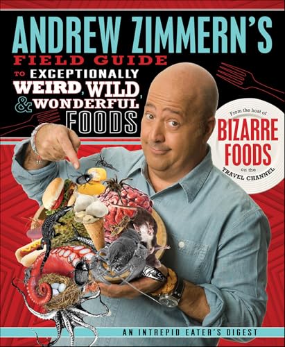 Read Andrew Zimmern's Field Guide to Exceptionally Weird, Wild, & Wonderful Foods: An Intrepid Eater's Digest, written by Andrew Zimmern Read Andrew Zimmern's Field Guide to Exceptionally Weird, Wild, & Wonderful Foods: An Intrepid Eater's Digest, written by Andrew Zimmern