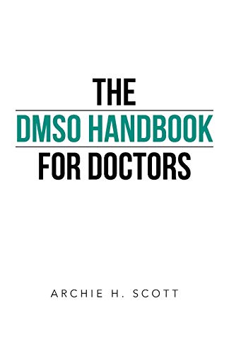 Read The DMSO Handbook for Doctors, written by Archie H. Scott Read The DMSO Handbook for Doctors, written by Archie H. Scott
