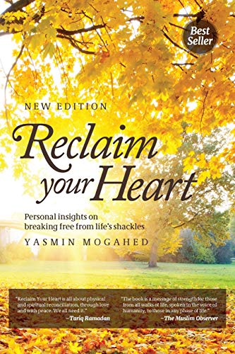 Read Reclaim Your Heart: Personal Insights on breaking free from life's shackles, written by Yasmin Mogahed Read Reclaim Your Heart: Personal Insights on breaking free from life's shackles, written by Yasmin Mogahed