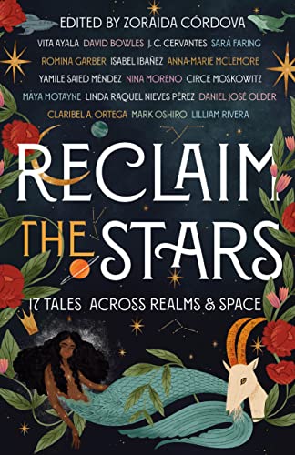 Read Reclaim the Stars: 17 Tales Across Realms & Space, written by Zoraida Córdova Read Reclaim the Stars: 17 Tales Across Realms & Space, written by Zoraida Córdova