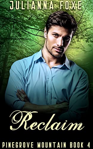 Read Reclaim (Pinegrove Mountain Book 4), written by Julianna Foxe Read Reclaim (Pinegrove Mountain Book 4), written by Julianna Foxe