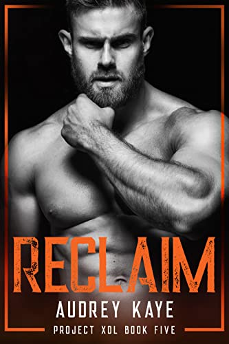 Read Reclaim: Project Xol, written by Audrey Kaye Read Reclaim: Project Xol, written by Audrey Kaye