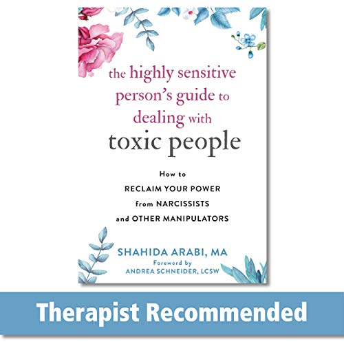 Read The Highly Sensitive Person's Guide to Dealing with Toxic People: How to Reclaim Your Power from Narcissists and Other Manipulators, written by Shahida Arabi MA Read The Highly Sensitive Person's Guide to Dealing with Toxic People: How to Reclaim Your Power from Narcissists and Other Manipulators, written by Shahida Arabi MA