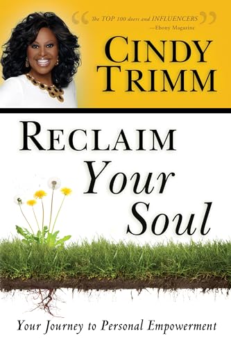 Read Reclaim Your Soul: Your Journey to Personal Empowerment, written by Dr. Cindy Trimm Read Reclaim Your Soul: Your Journey to Personal Empowerment, written by Dr. Cindy Trimm