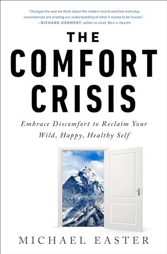 Read The Comfort Crisis: Embrace Discomfort To Reclaim Your Wild, Happy, Healthy Self, written by Michael Easter Read The Comfort Crisis: Embrace Discomfort To Reclaim Your Wild, Happy, Healthy Self, written by Michael Easter