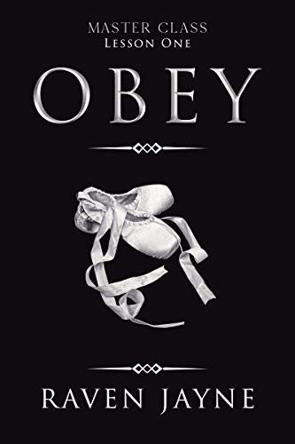 Read Obey: Lesson One (Master Class Book 1), written by Raven Jayne Read Obey: Lesson One (Master Class Book 1), written by Raven Jayne