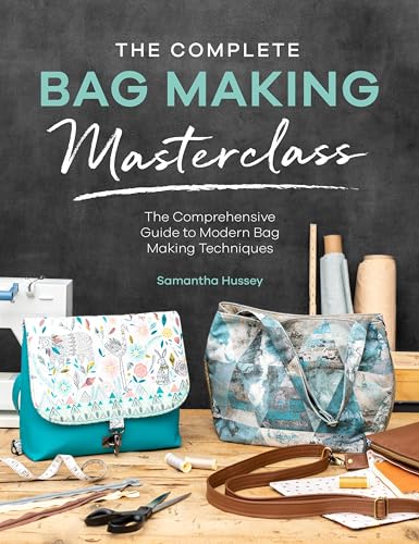 Read The Complete Bag Making Masterclass: A comprehensive guide to modern bag making techniques, written by Samantha Hussey Read The Complete Bag Making Masterclass: A comprehensive guide to modern bag making techniques, written by Samantha Hussey