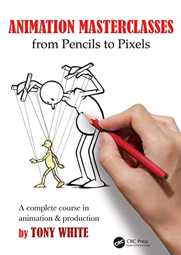 Read Animation Masterclasses: From Pencils to Pixels: A Complete Course in Animation & Production, written by Tony White