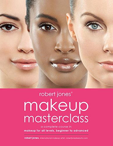 Read Robert Jones' Makeup Masterclass: A Complete Course in Makeup for All Levels, Beginner to Advanced, written by Robert Jones Read Robert Jones' Makeup Masterclass: A Complete Course in Makeup for All Levels, Beginner to Advanced, written by Robert Jones