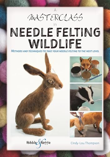 Read A Masterclass in Needle Felting Wildlife: Methods and techniques to take your needle felting to the next level, written by Cindy-Lou Thompson Read A Masterclass in Needle Felting Wildlife: Methods and techniques to take your needle felting to the next level, written by Cindy-Lou Thompson