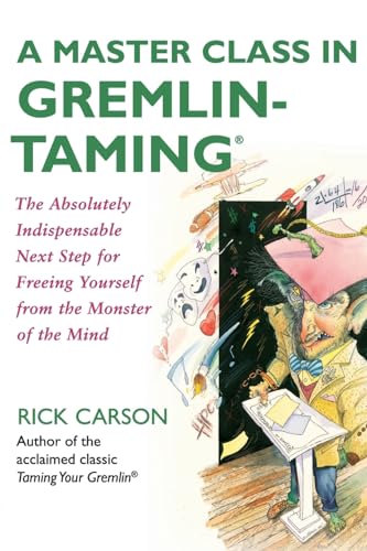 Read A Master Class in Gremlin-Taming(R): The Absolutely Indispensable Next Step for Freeing Yourself from the Monster of the Mind, written by Rick Carson Read A Master Class in Gremlin-Taming(R): The Absolutely Indispensable Next Step for Freeing Yourself from the Monster of the Mind, written by Rick Carson