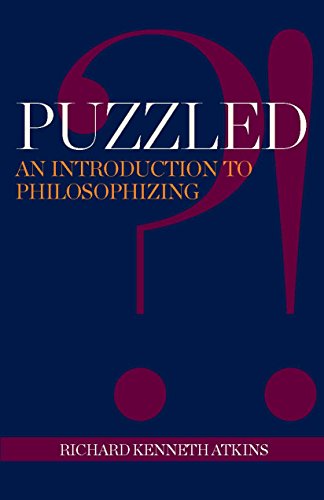 Read Puzzled?!: An Introduction to Philosophizing, written by Richard Kenneth Atkins