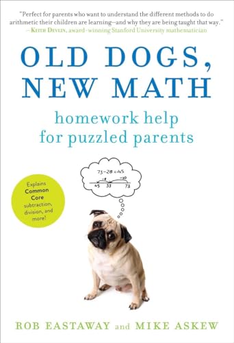 Read Old Dogs, New Math: Homework Help for Puzzled Parents, written by Mike Askew; Rob Eastaway Read Old Dogs, New Math: Homework Help for Puzzled Parents, written by Mike Askew; Rob Eastaway