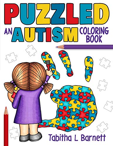 Read PUZZLED: an AUTISM coloring book: an adult coloring book for parents, teachers, family members or anyone affected by Autism, written by Tabitha L Barnett