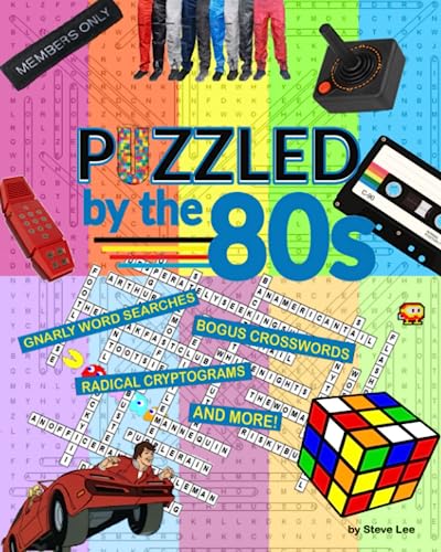Read Puzzled by the 80s - Gnarly Word Searches, Bogus Crosswords, Radical Cryptograms, and More, written by Steve Lee