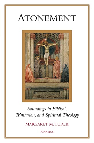 Read Atonement: Soundings in Biblical, Trinitarian, and Spiritual Theology, written by Margaret M. Turek S.T.D.