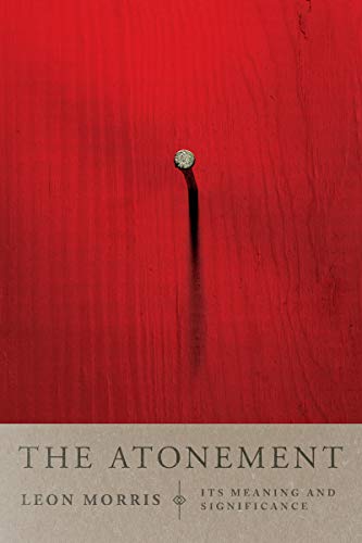 Read The Atonement: Its Meaning and Significance, written by Leon L. Morris Read The Atonement: Its Meaning and Significance, written by Leon L. Morris