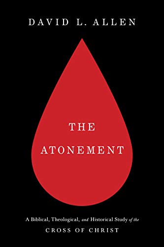 Read The Atonement: A Biblical, Theological, and Historical Study of the Cross of Christ, written by David L. Allen