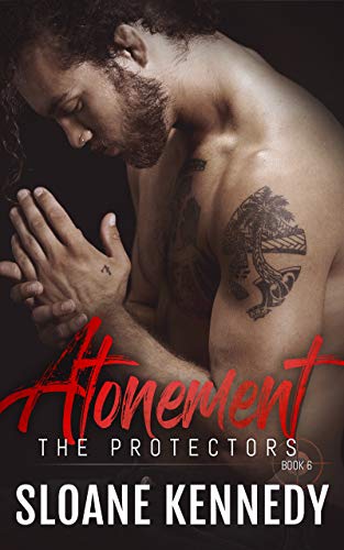 Read Atonement (The Protectors, Book 6), written by Sloane Kennedy Read Atonement (The Protectors, Book 6), written by Sloane Kennedy