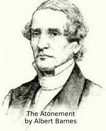 Read The Atonement, written by Albert Barnes Read The Atonement, written by Albert Barnes