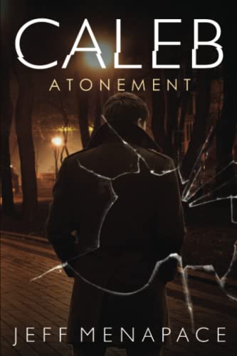 Read Caleb: Atonement (Caleb Lambert Thriller), written by Jeff Menapace Read Caleb: Atonement (Caleb Lambert Thriller), written by Jeff Menapace