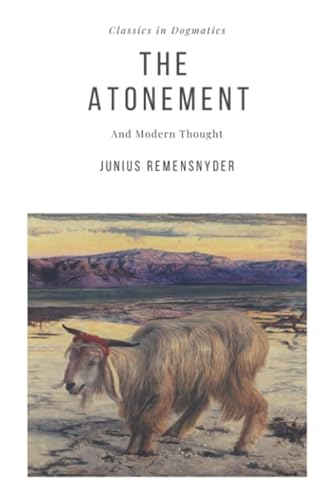 Read The Atonement: And Modern Thought (Studies in Dogmatics), written by Junius Benjamin Remensnyder Read The Atonement: And Modern Thought (Studies in Dogmatics), written by Junius Benjamin Remensnyder