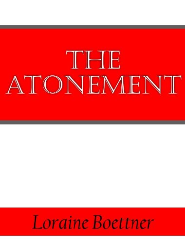 Read The Atonement, written by Loraine Boettner Read The Atonement, written by Loraine Boettner