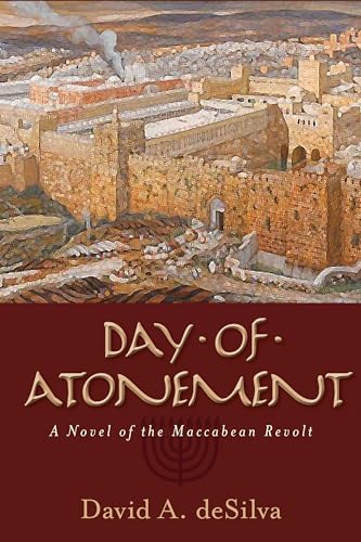 Read Day of Atonement: A Novel of the Maccabean Revolt, written by David DeSilva Read Day of Atonement: A Novel of the Maccabean Revolt, written by David DeSilva