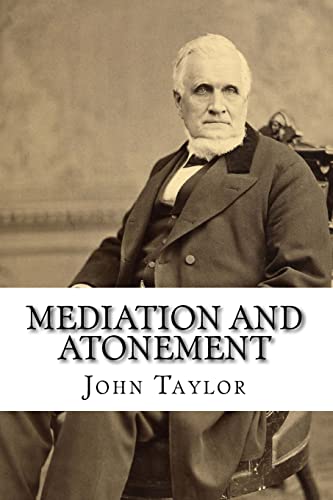 Read Mediation and Atonement, written by John Taylor Read Mediation and Atonement, written by John Taylor