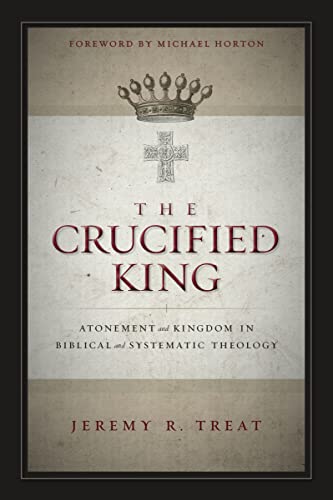 Read The Crucified King: Atonement and Kingdom in Biblical and Systematic Theology, written by Jeremy R. Treat Read The Crucified King: Atonement and Kingdom in Biblical and Systematic Theology, written by Jeremy R. Treat