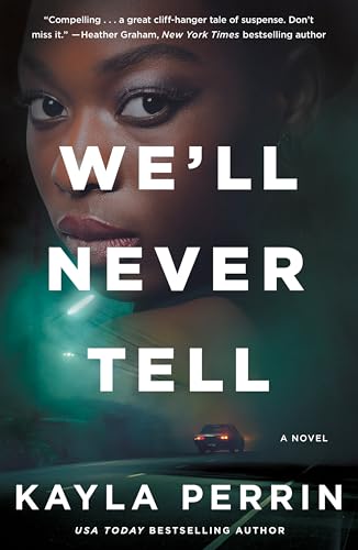 Read We'll Never Tell, written by Kayla Perrin Read We'll Never Tell, written by Kayla Perrin