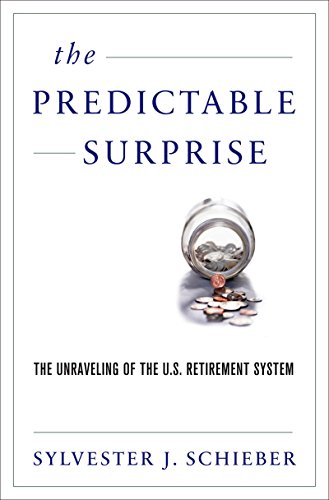 Read The Predictable Surprise: The Unraveling of the U.S. Retirement System, written by Sylvester J. Schieber Read The Predictable Surprise: The Unraveling of the U.S. Retirement System, written by Sylvester J. Schieber