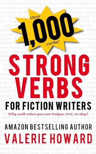 Read Strong Verbs for Fiction Writers (Indie Author Resources), written by Valerie Howard Read Strong Verbs for Fiction Writers (Indie Author Resources), written by Valerie Howard