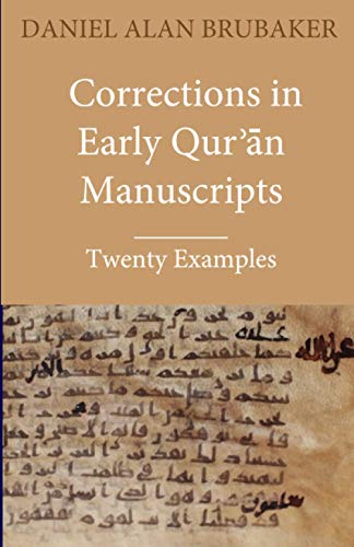 Read Corrections in Early Qur?an Manuscripts: Twenty Examples, written by Daniel Alan Brubaker Read Corrections in Early Qur?an Manuscripts: Twenty Examples, written by Daniel Alan Brubaker