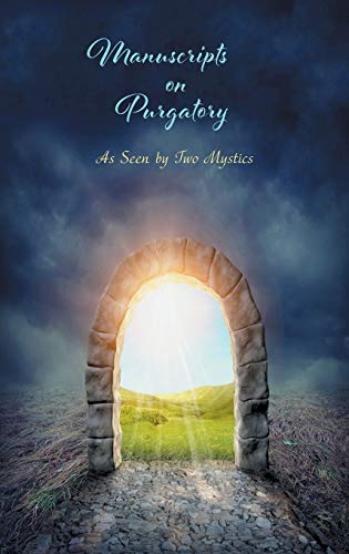Read Manuscripts on Purgatory: As Seen by Two Mystics, written by Sr. Marie de la Croix; St. Catherine of Genoa Read Manuscripts on Purgatory: As Seen by Two Mystics, written by Sr. Marie de la Croix; St. Catherine of Genoa