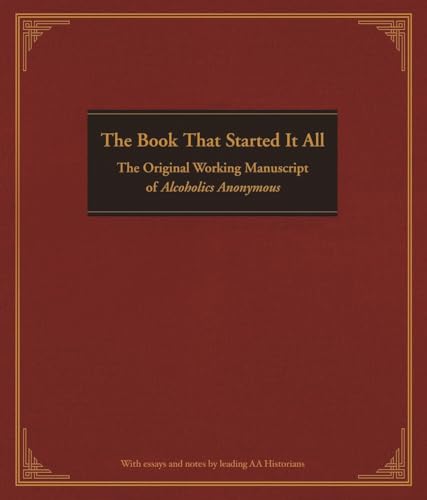 Read The Book That Started It All: The Original Working Manuscript of Alcoholics Anonymous, written by Anonymous Read The Book That Started It All: The Original Working Manuscript of Alcoholics Anonymous, written by Anonymous