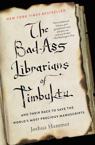Read The Bad-Ass Librarians of Timbuktu: And Their Race to Save the World's Most Precious Manuscripts, written by Joshua Hammer Read The Bad-Ass Librarians of Timbuktu: And Their Race to Save the World's Most Precious Manuscripts, written by Joshua Hammer