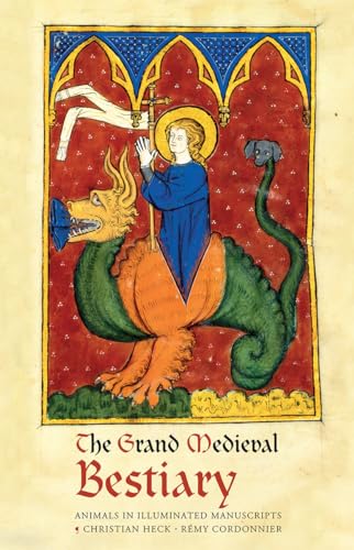 Read The Grand Medieval Bestiary (Dragonet Edition): Animals in Illuminated Manuscripts, written by Christian Heck; Rémy Cordonnier Read The Grand Medieval Bestiary (Dragonet Edition): Animals in Illuminated Manuscripts, written by Christian Heck; Rémy Cordonnier