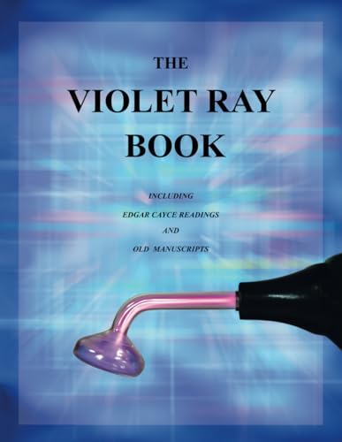 Read The Violet Ray Book: Including Edgar Cayce Readings and Old Manuscripts, written by Baar MS, ND, Bruce Read The Violet Ray Book: Including Edgar Cayce Readings and Old Manuscripts, written by Baar MS, ND, Bruce
