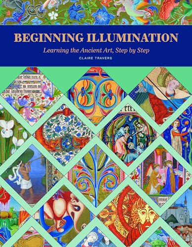 Read Beginning Illumination: Learning the Ancient Art, Step by Step, written by Claire Travers Read Beginning Illumination: Learning the Ancient Art, Step by Step, written by Claire Travers