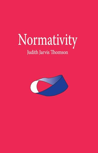 Read Normativity (The Paul Carus Lectures), written by Judith Jarvis Thomson Read Normativity (The Paul Carus Lectures), written by Judith Jarvis Thomson