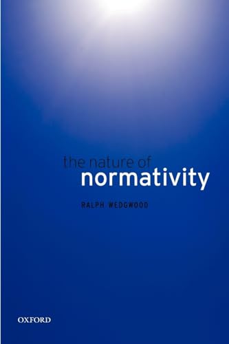 Read The Nature of Normativity, written by Ralph Wedgwood Read The Nature of Normativity, written by Ralph Wedgwood