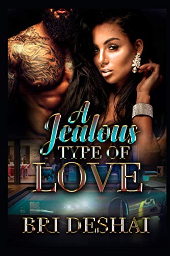 Read A Jealous Type Of Love, written by Bri Deshai Read A Jealous Type Of Love, written by Bri Deshai