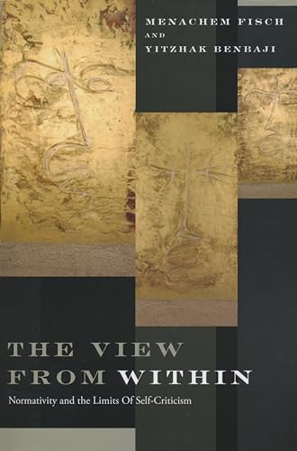 Read View from Within: Normativity and the Limits of Self-Criticism, written by Menachem Fisch; Yitzhak Benbaji Read View from Within: Normativity and the Limits of Self-Criticism, written by Menachem Fisch; Yitzhak Benbaji