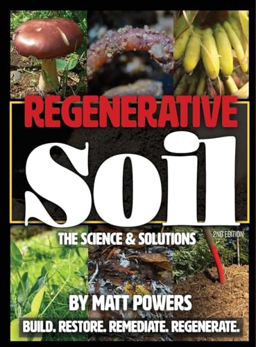 Read Regenerative Soil: The Science & Solutions - the 2nd Edition (The Regenerative Soil Trilogy), written by Matt Powers Read Regenerative Soil: The Science & Solutions - the 2nd Edition (The Regenerative Soil Trilogy), written by Matt Powers