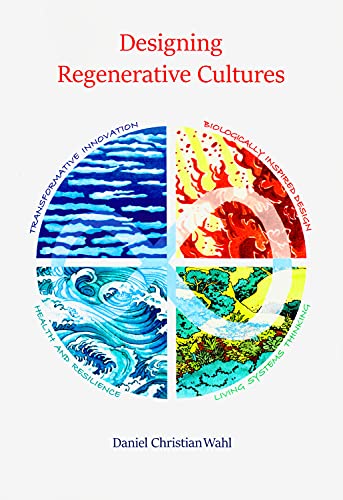 Read Designing Regenerative Cultures, written by Daniel Christian Wahl Read Designing Regenerative Cultures, written by Daniel Christian Wahl