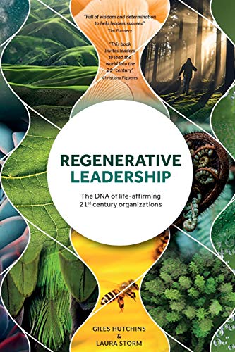 Read Regenerative Leadership: The DNA of life-affirming 21st century organizations, written by Giles Hutchins; Laura Storm Read Regenerative Leadership: The DNA of life-affirming 21st century organizations, written by Giles Hutchins; Laura Storm