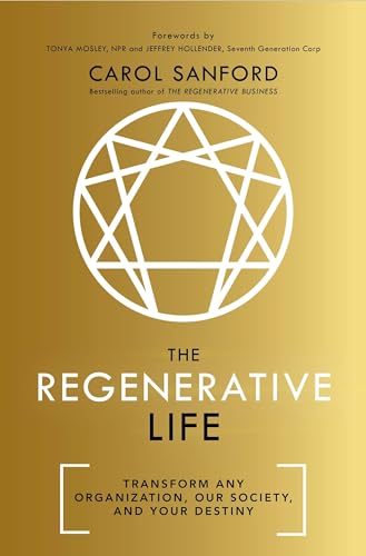 Read The Regenerative Life: Transform any organization, our society, and your destiny, written by Carol Sanford Read The Regenerative Life: Transform any organization, our society, and your destiny, written by Carol Sanford