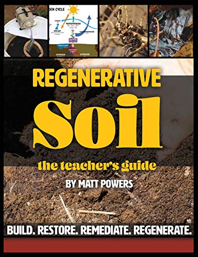 Read Regenerative Soil - The Teacher's Guide, written by Matt Powers Read Regenerative Soil - The Teacher's Guide, written by Matt Powers